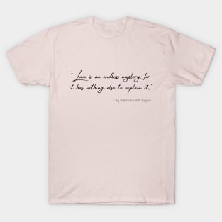 A Quote about Love by Rabindranath Tagore T-Shirt